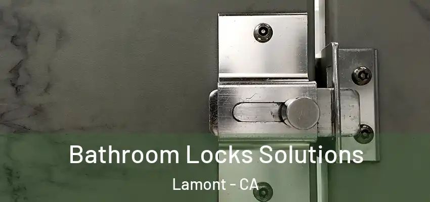  Bathroom Locks Solutions Lamont - CA