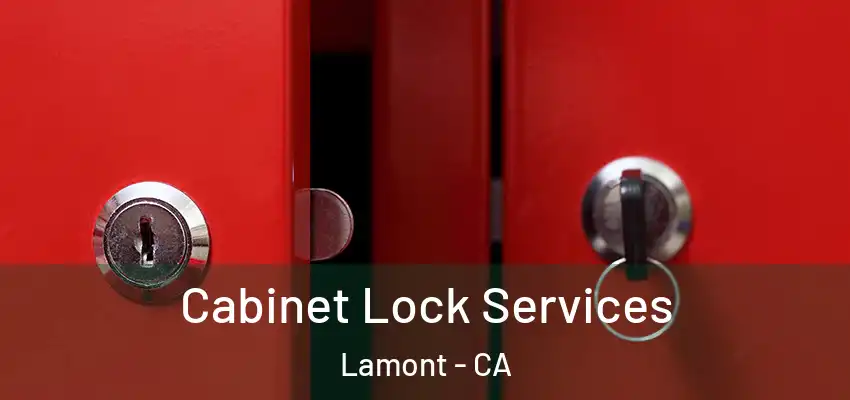  Cabinet Lock Services Lamont - CA