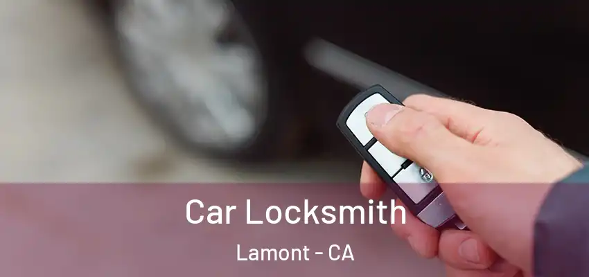  Car Locksmith Lamont - CA