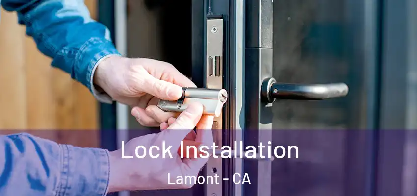  Lock Installation Lamont - CA
