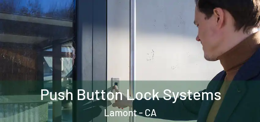 Push Button Lock Systems Lamont - CA