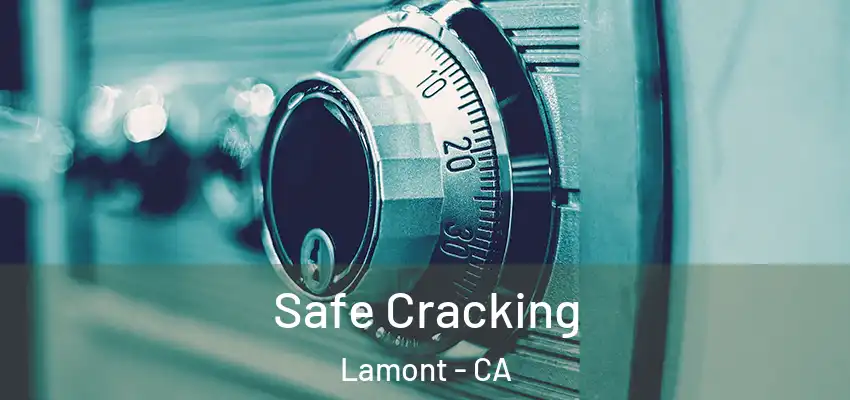  Safe Cracking Lamont - CA